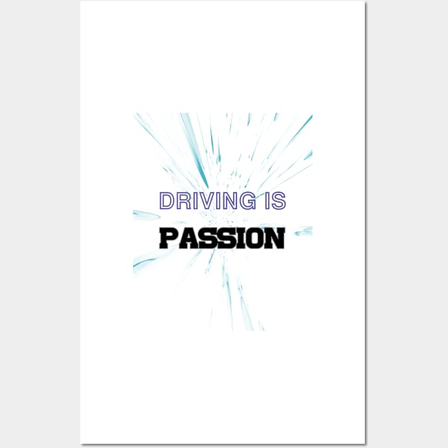 Driving is passion, drive, driving Wall Art by CarEnthusast